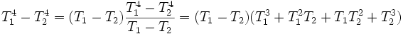 T_1^4 - T_2^4 = (T_1 - T_2) \frac{ T_1^4 - T_2^4}{ T_1 - T_2} = (T_1 - T_2) (T_1^3 + T_1^2 T_2 + T_1 T_2^2 + T_2^3)